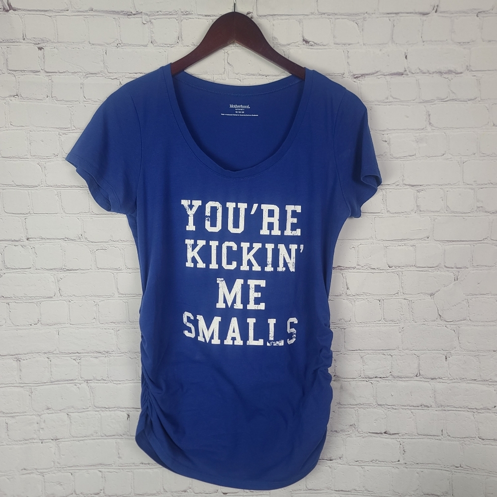 Motherhood Maternity  T-Shirt. Blue. Sz M " You're Kicking Me Smalls"